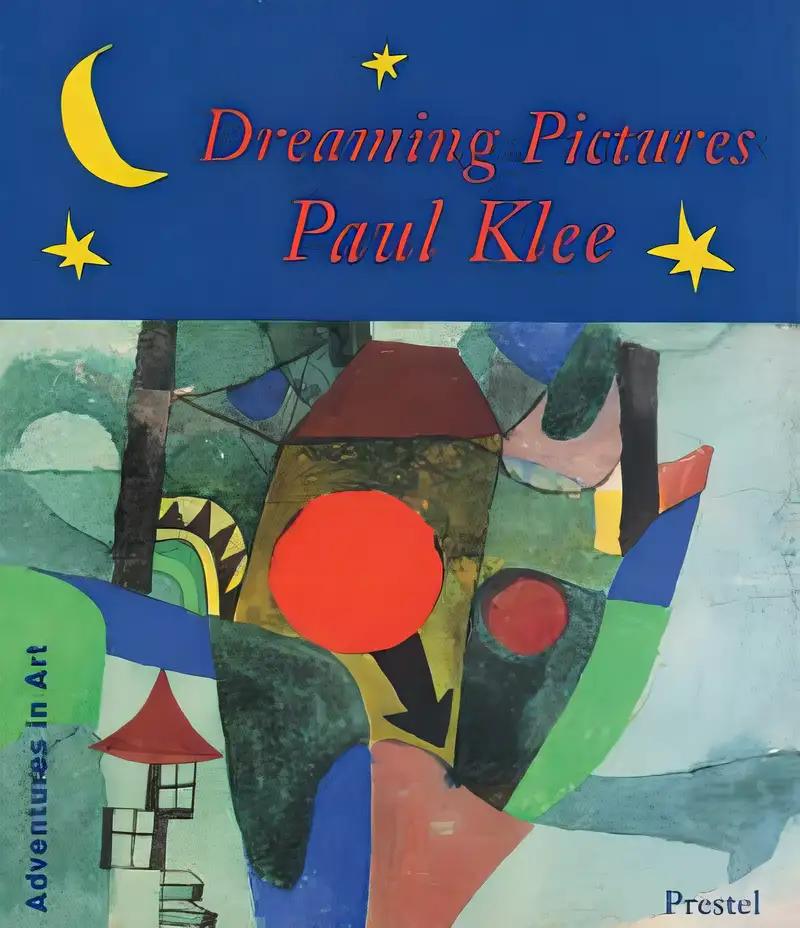 Dreaming Pictures: Paul Klee (Adventures in Art)