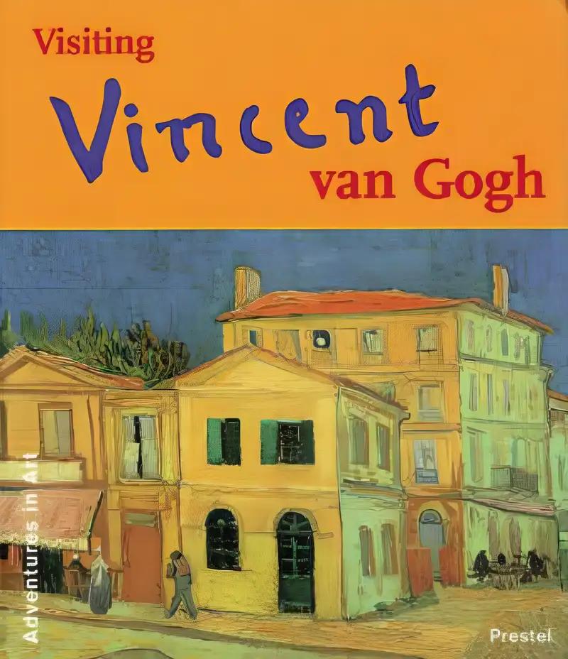 Visiting Vincent Van Gogh (Adventures in Art)