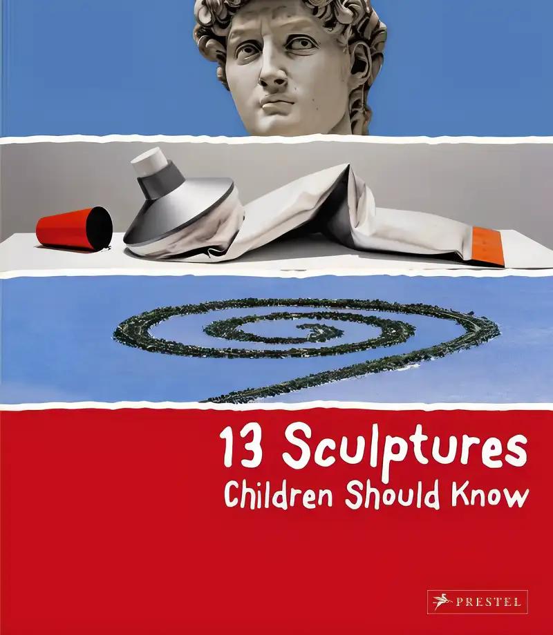 13 Sculptures Children Should Know (13 Children Should Know)