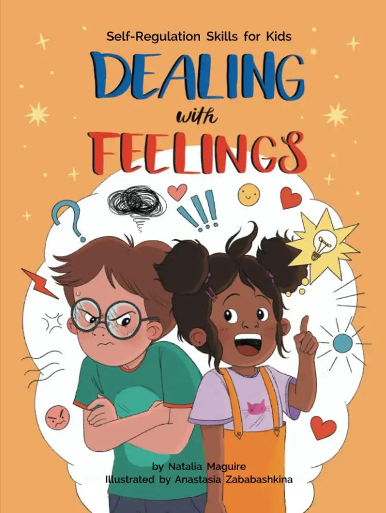 Dealing with Feelings: Self-Regulation Skills for Kids