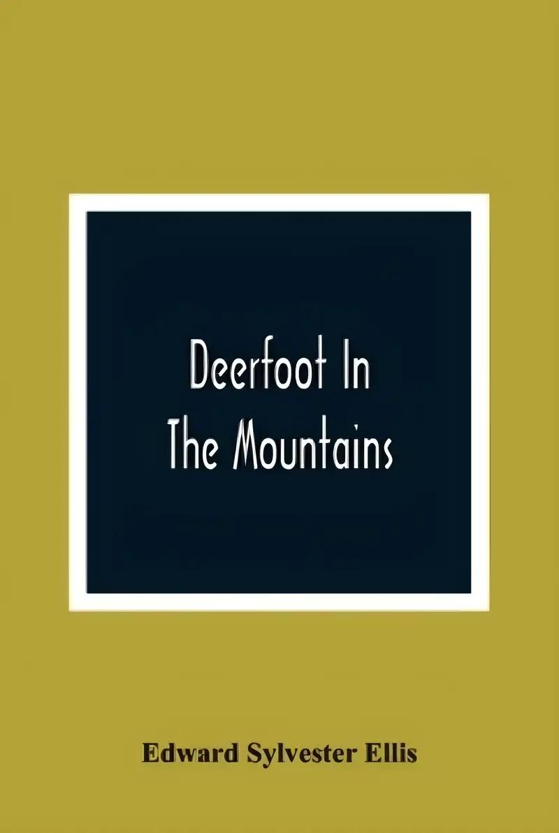 Deerfoot in The Mountains