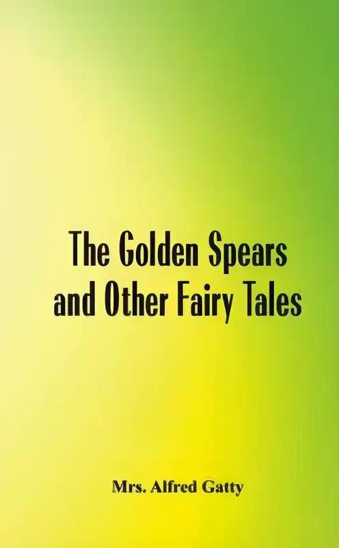 The Golden Spears And Other Fairy Tales