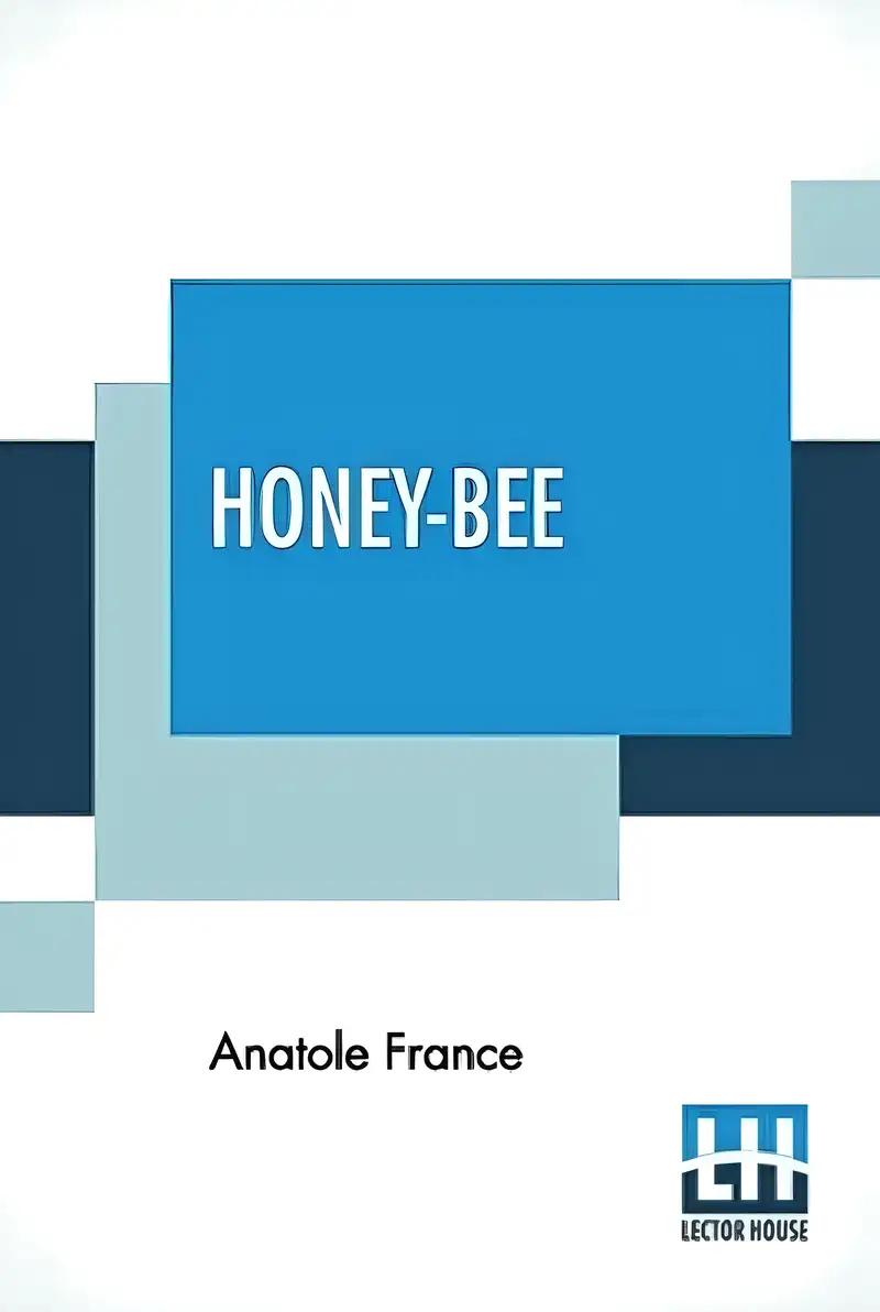 Honey-Bee A Translation by Mrs. John Lane