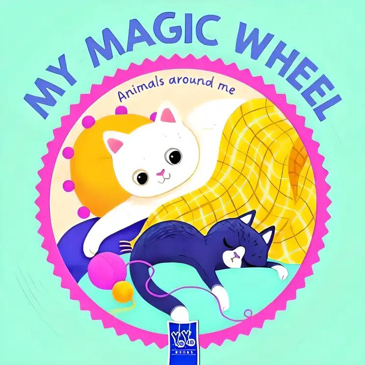 Animals Around Me: My Magic Wheel