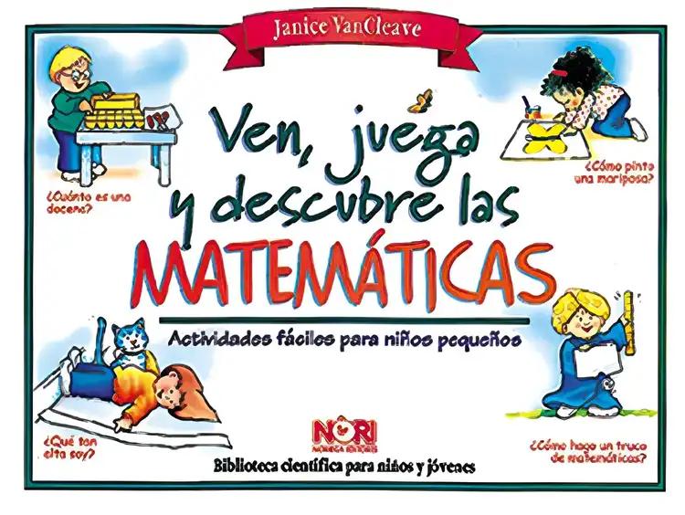 Ven Juega Y Descubre Las Matematicas/Play and Find Out About Math: Actividades Faciles para Ninos Pequenos/Activities for Young Children (Biblioteca)