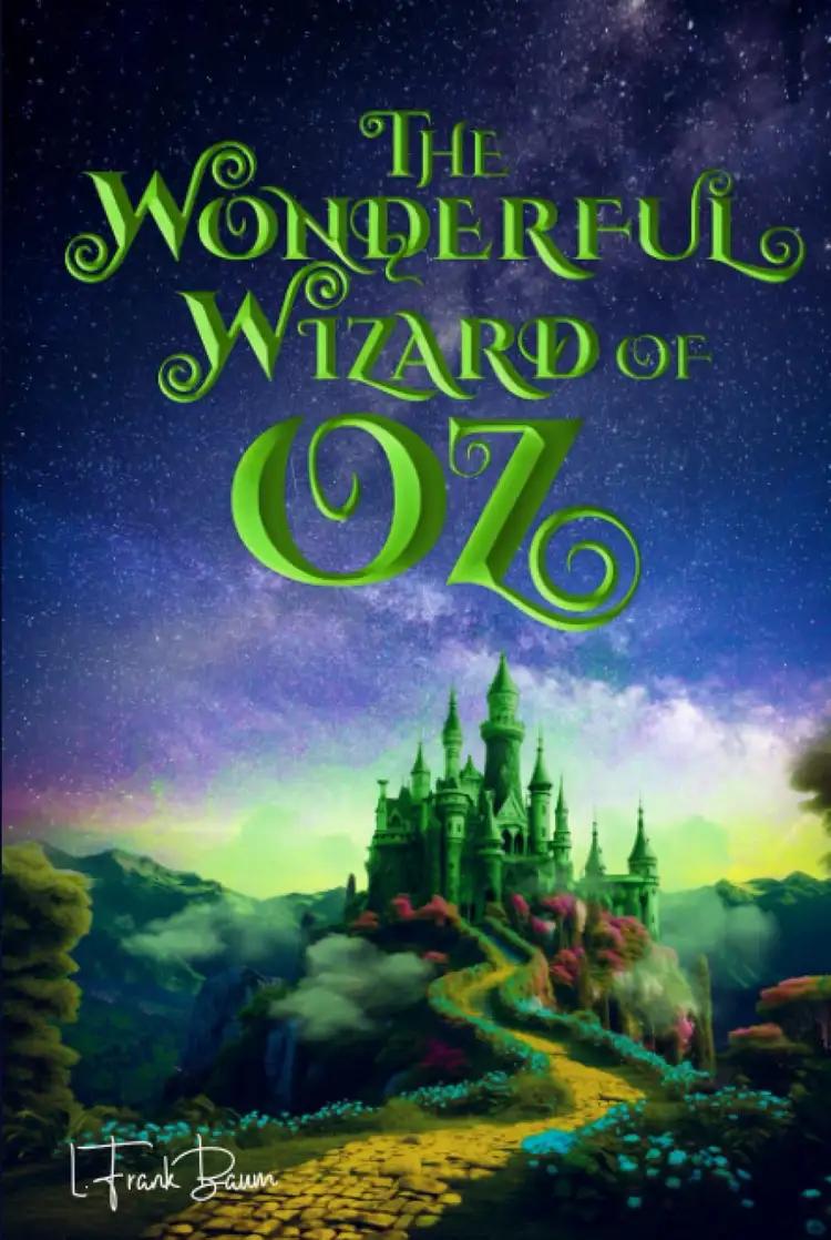 The Wonderful Wizard of Oz (Illustrated): The 1900 Classic Edition with Original Illustrations