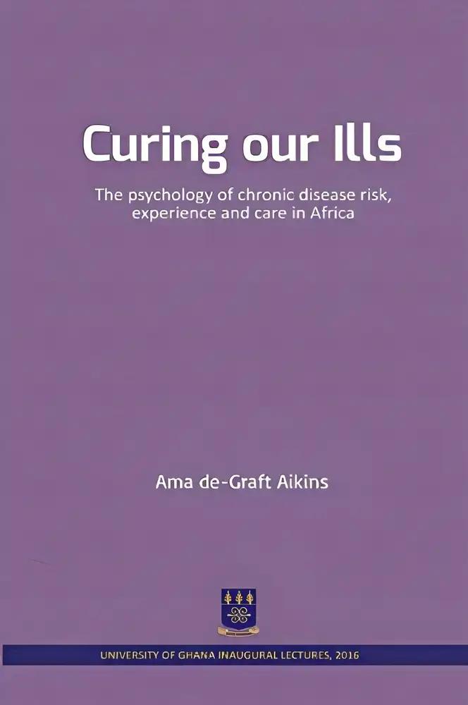 Curing our Ills: The Psychology of Chronic Disease Risk, Experience and Care in Africa