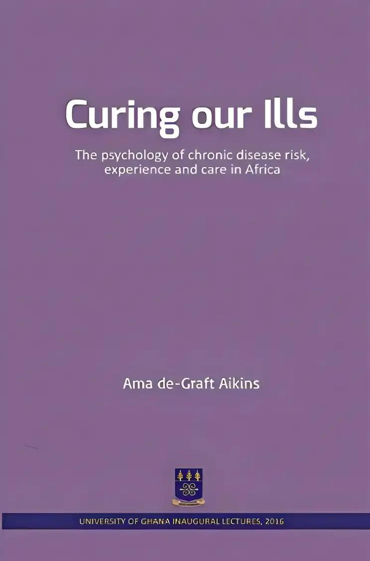 Curing our Ills: The Psychology of Chronic Disease Risk, Experience and Care in Africa