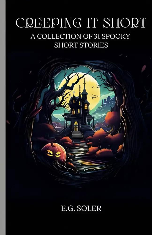 Creeping It Short: A Collection of 31 Spooky Short Stories