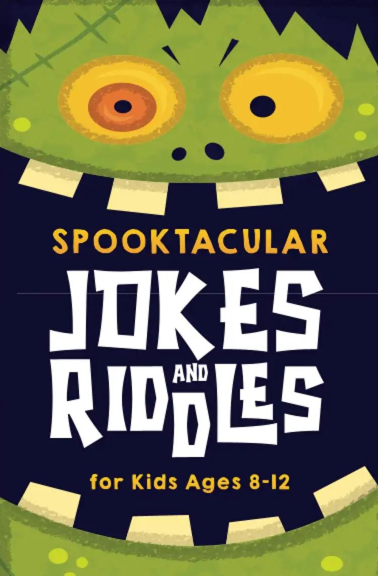 Spooktacular Jokes and Riddles for Kids 8-12: The Funniest and Best Halloween Jokes, Riddles, Tongue Twisters, Knock-Knock Jokes, and One Liners for Kids