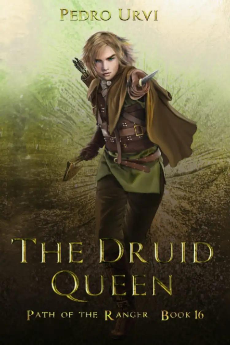 The Druid Queen: Path of the Ranger, Book 16