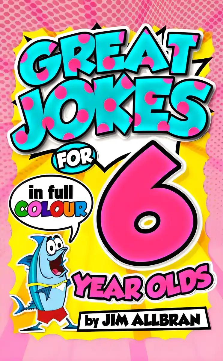 Great Jokes for 6 Year Olds