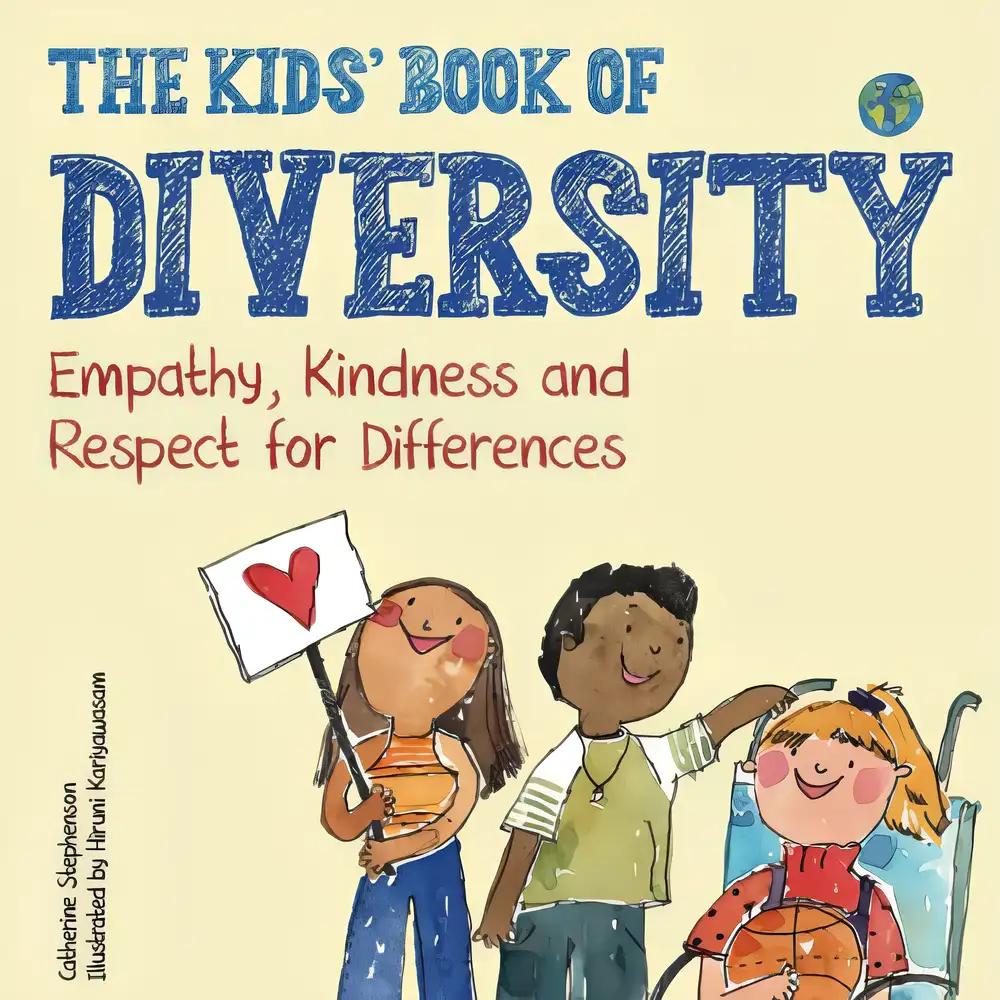 The Kids' Book of Diversity: Empathy, Kindness and Respect for Differences