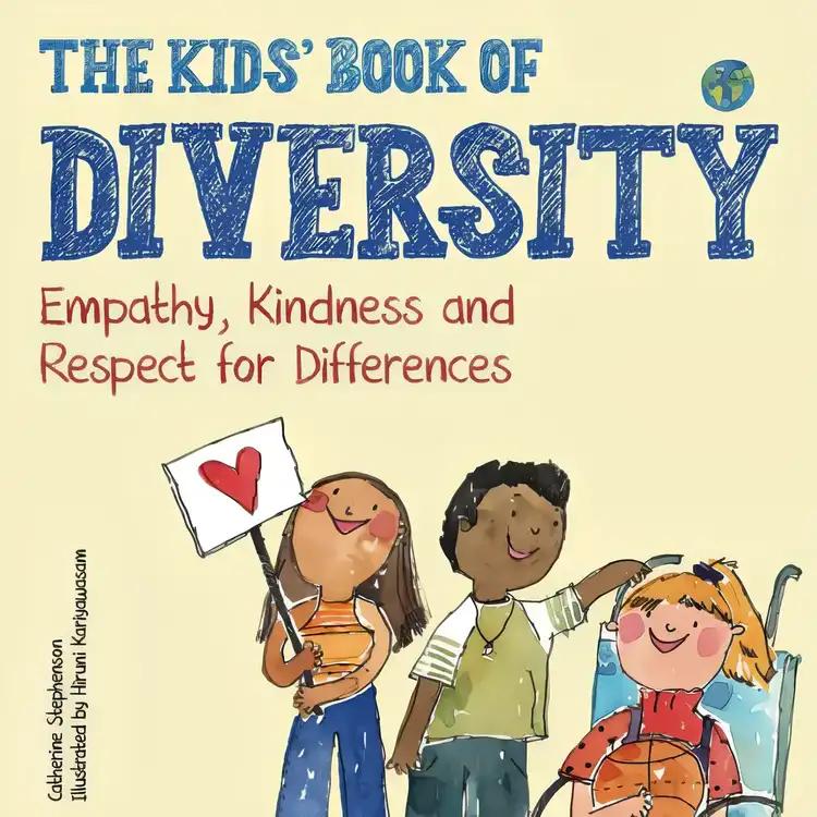 The Kids' Book of Diversity: Empathy, Kindness and Respect for Differences