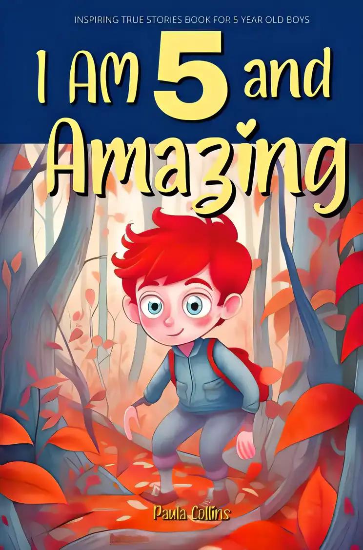 I am 5 and Amazing: Inspirational tales About Courage, Self-Confidence and Friendship