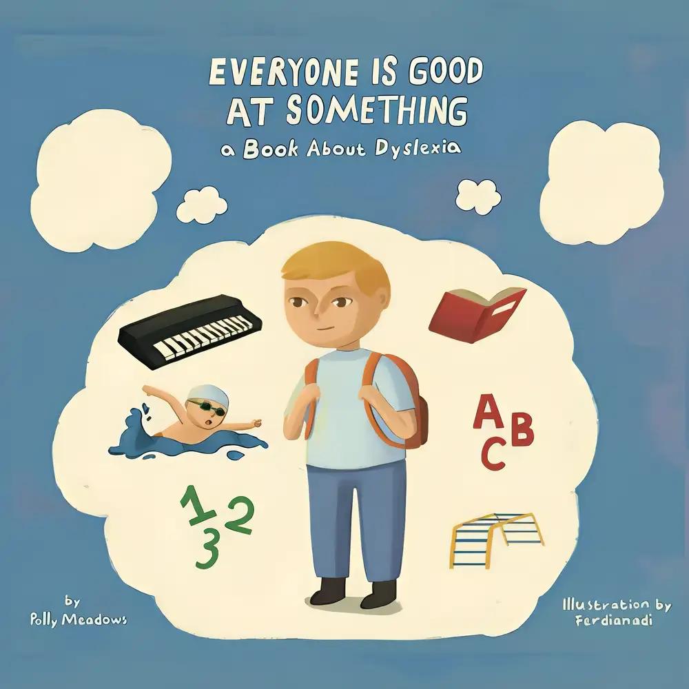 Everyone Is Good At Something: a book about dyslexia