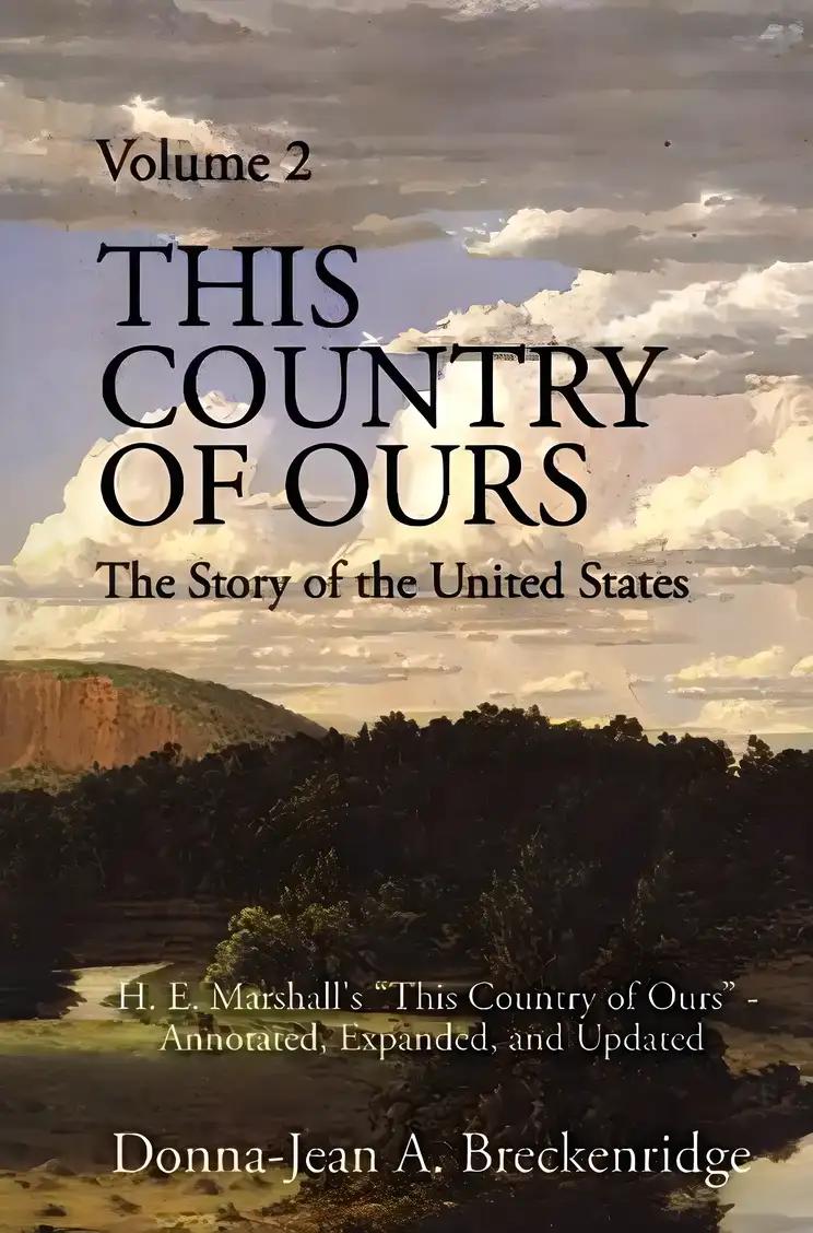 This Country of Ours: The Story of the United States Volume 2: Annotated, Expanded, and Updated