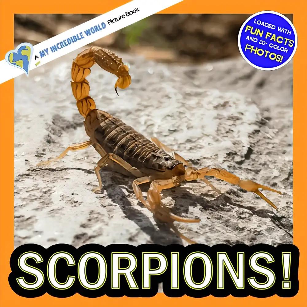 Scorpions!: A My Incredible World Picture Book for Children