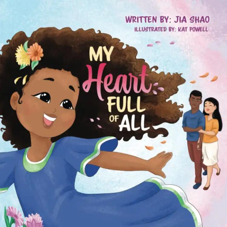 My Heart Full of All: A Diverse, Multiracial, Inclusive and Multicultural Picture Book for Children