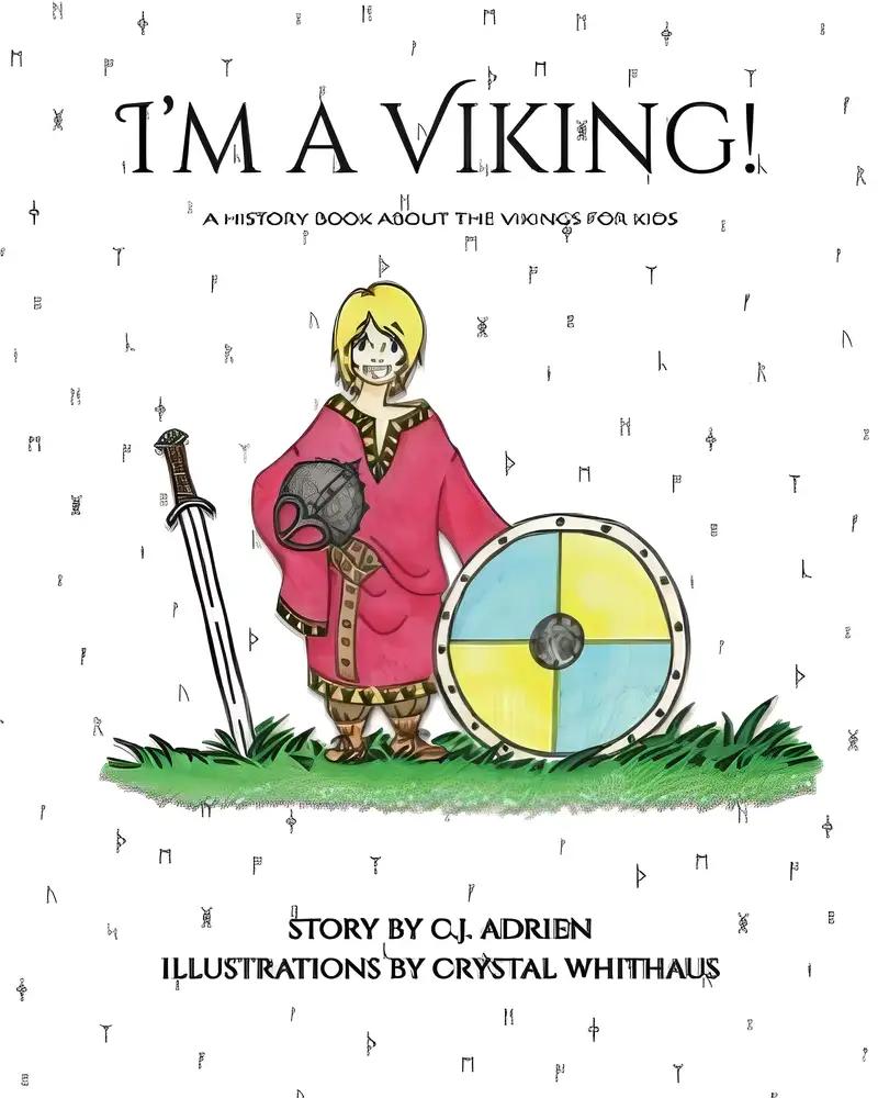 I'm a Viking!: A History Book About the Vikings for Kids