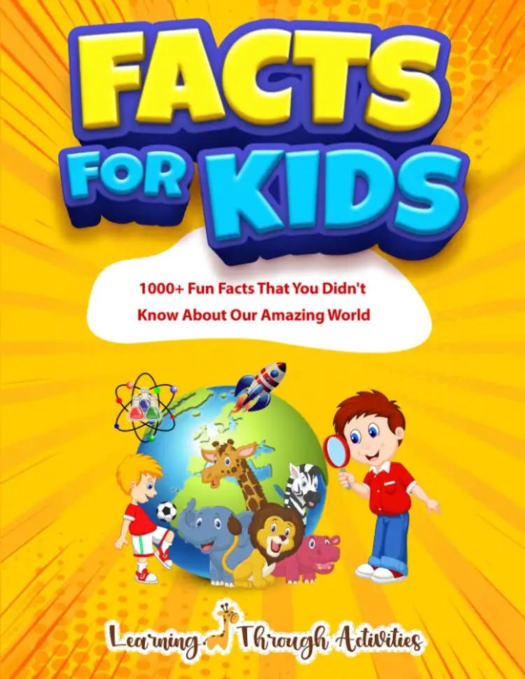 Facts For Kids: 1000+ Fun Facts That You Didn't Know About Our Amazing World