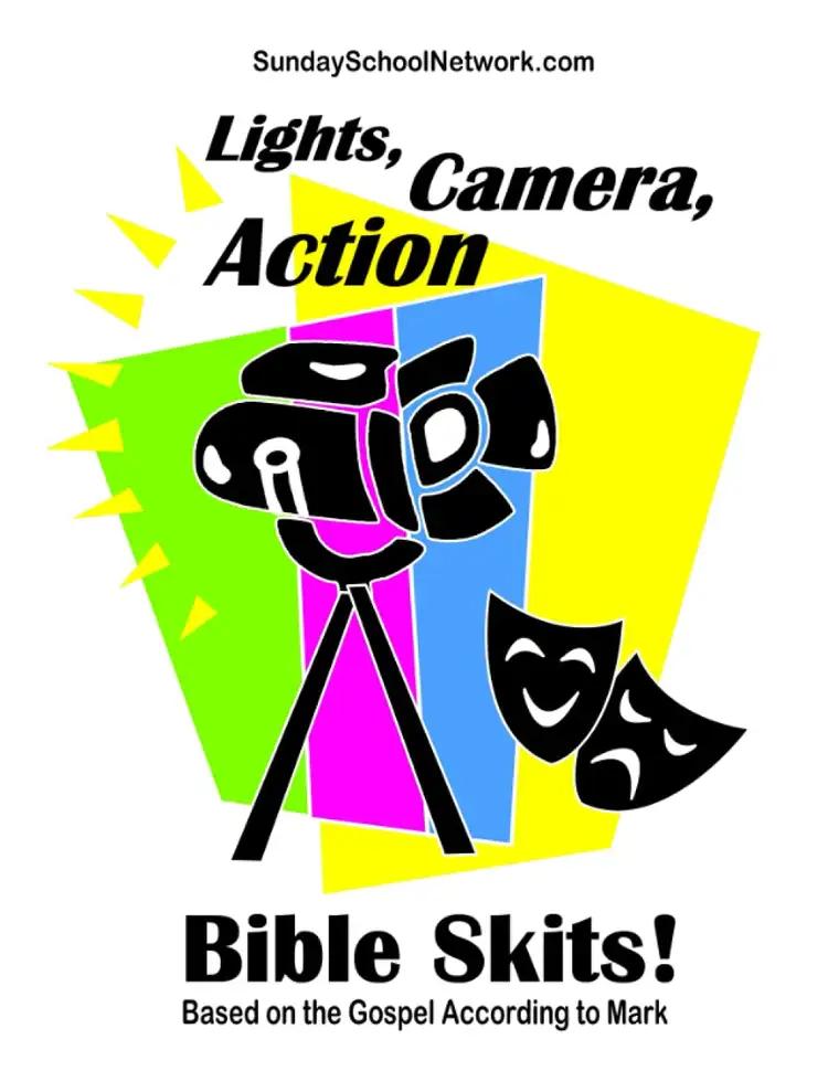 Lights, Camera, Action Bible Skits: Based on the Gospel According to Mark