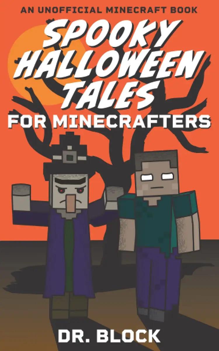 Spooky Halloween Tales for Minecrafters: A Collection of Spooky, Spine-Chilling Stories