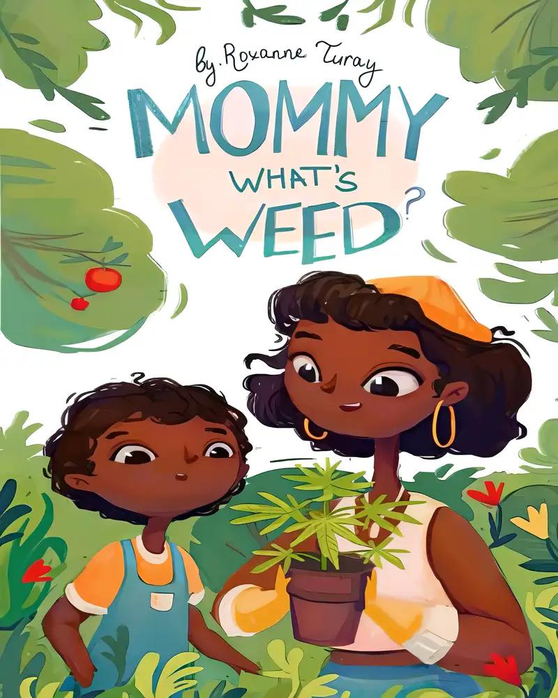 Mommy What's Weed: A Kid-Friendly Understanding to Cannabis