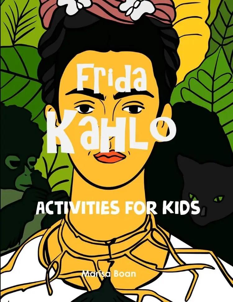 Frida Kahlo: Activities for Kids