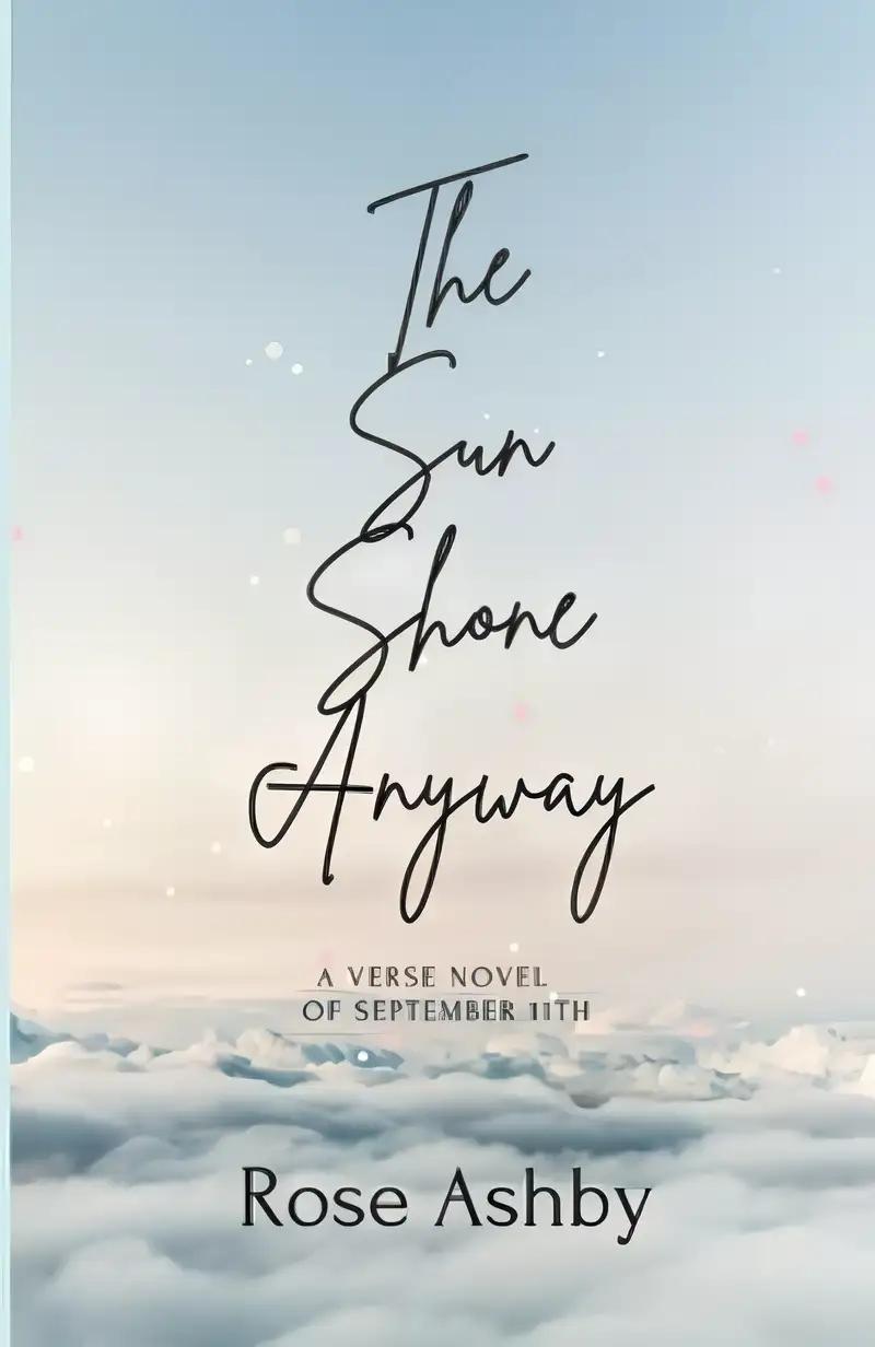 The Sun Shone Anyway: A Verse Novel of September 11th