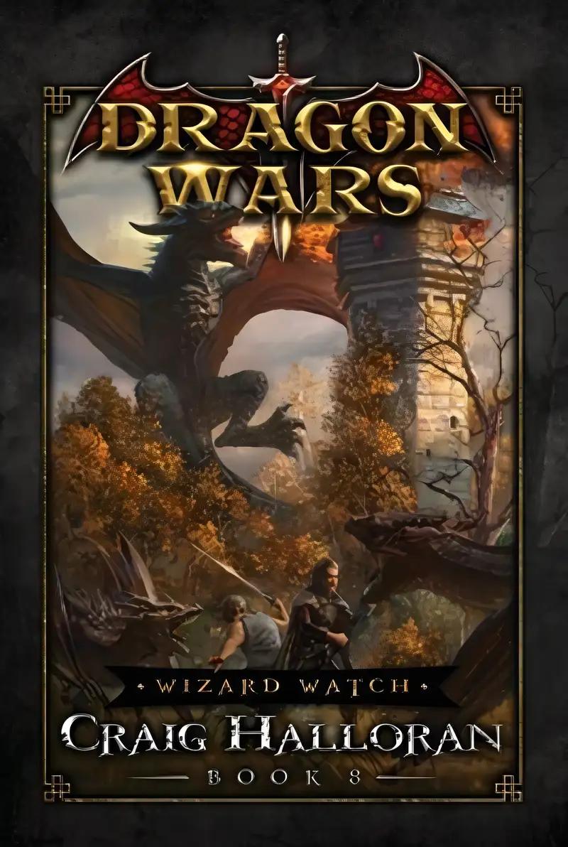 Wizard Watch: Dragon Wars - Book 8 of 20: An Epic Sword and Sorcery Fantasy Adventure Series