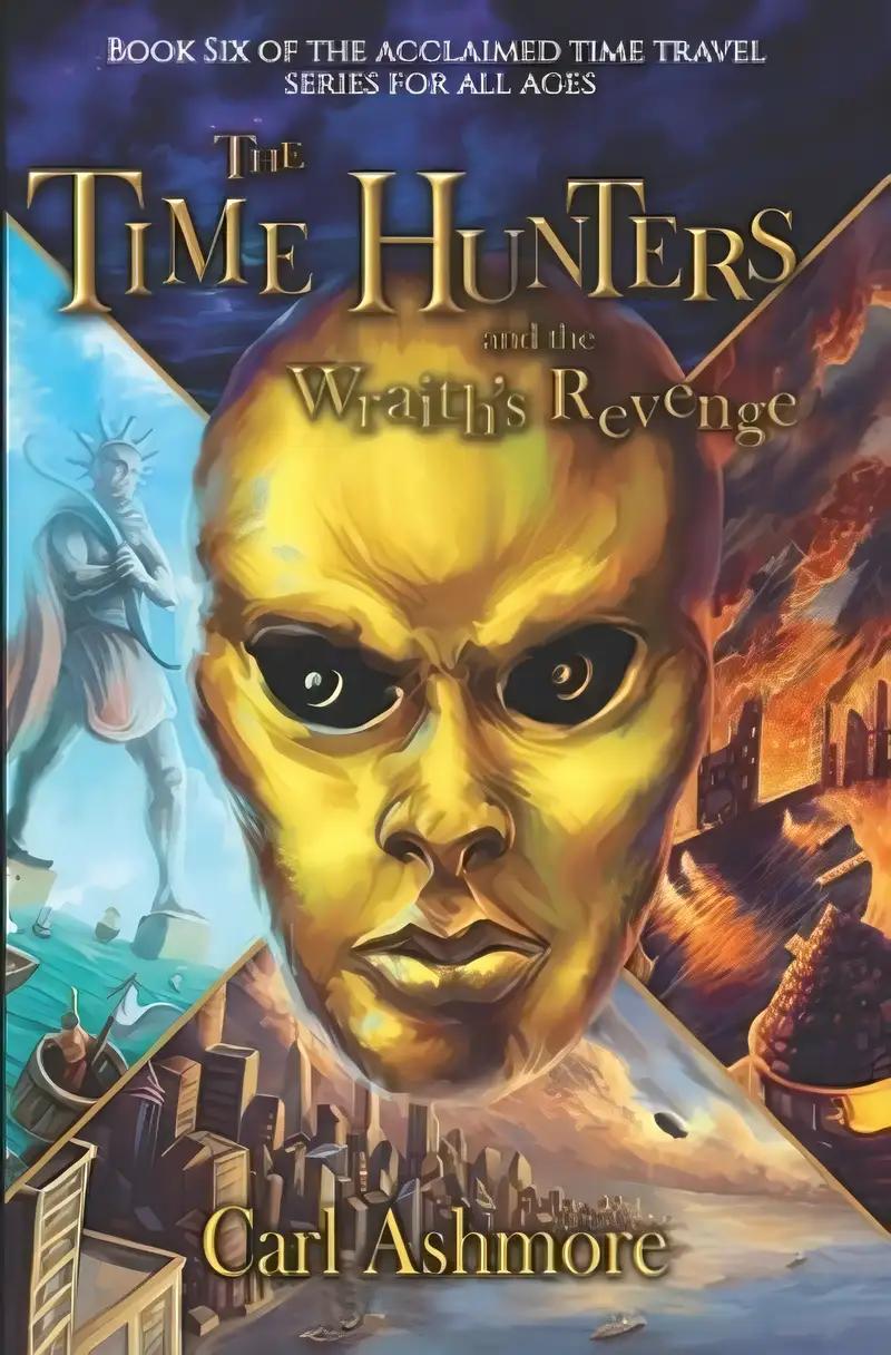 The Time Hunters and the Wraith's Revenge: Book 6 of the Time Hunters Saga