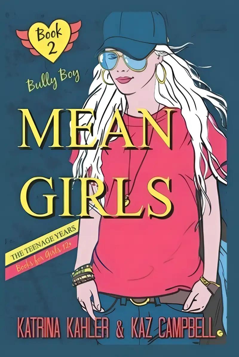 MEAN GIRLS The Teenage Years - Book 2 - Bully Boy: Books for Girls 12+