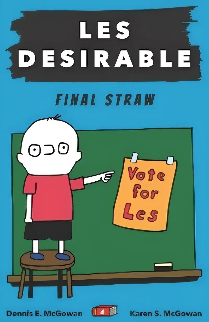 Les Desirable: Final Straw (Middle School Book 4)