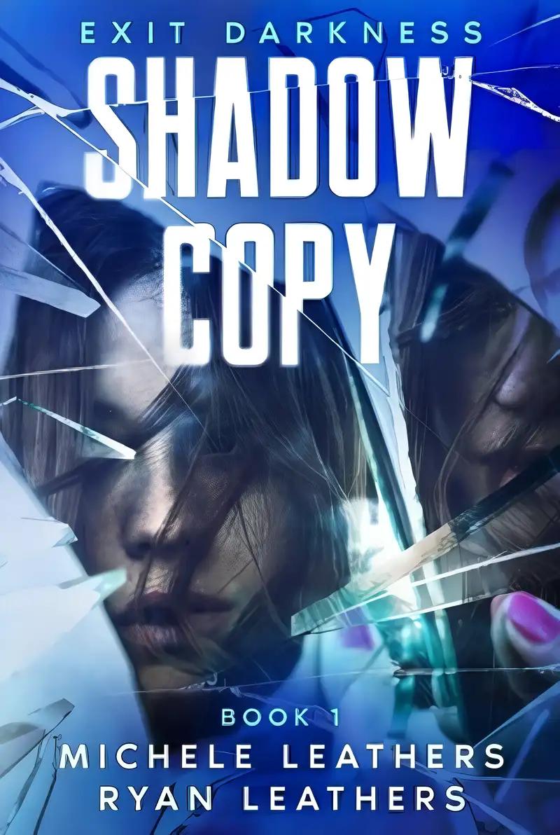 Shadow Copy: EXIT DARKNESS (The Shadow Copy Series Book 1)