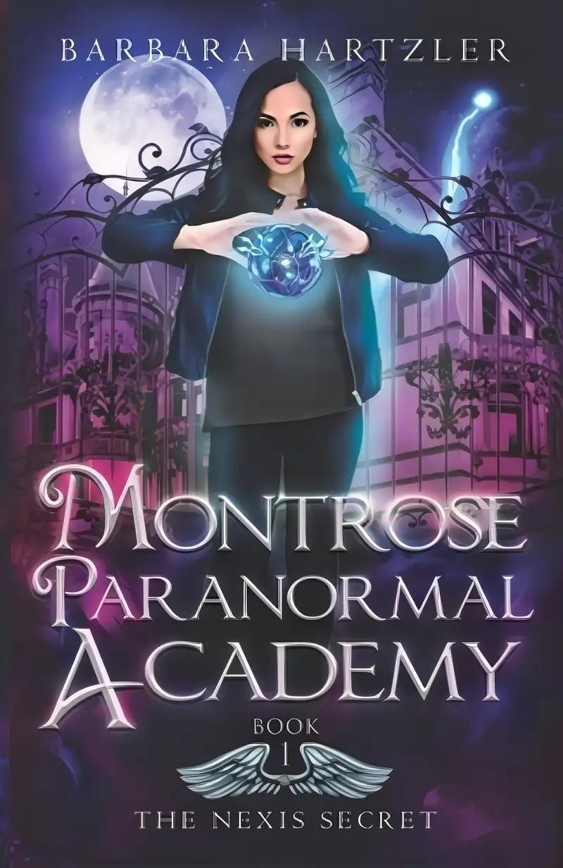 Montrose Paranormal Academy, Book 1: The Nexis Secret: A Young Adult Urban Fantasy Academy Novel