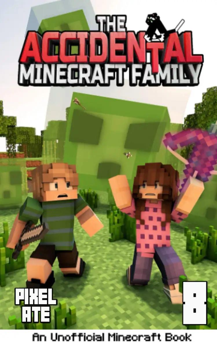 The Accidental Minecraft Family: Book 8