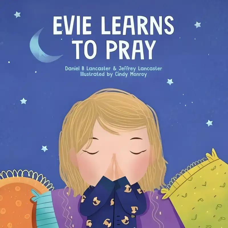 Evie Learns to Pray: A Childrens Book About Jesus and Prayer