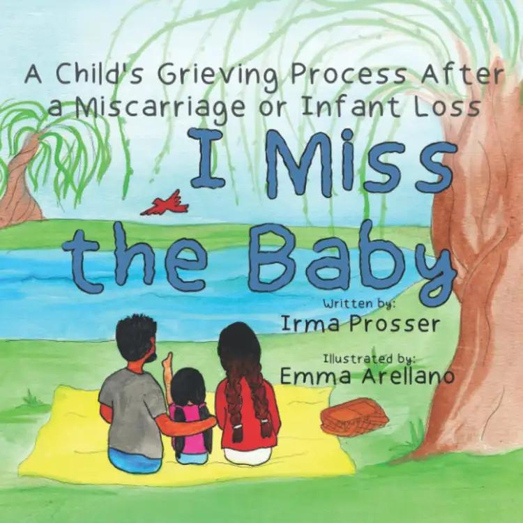 I Miss the Baby: A Child's Grief Process Following the Miscarriage of a Sibling