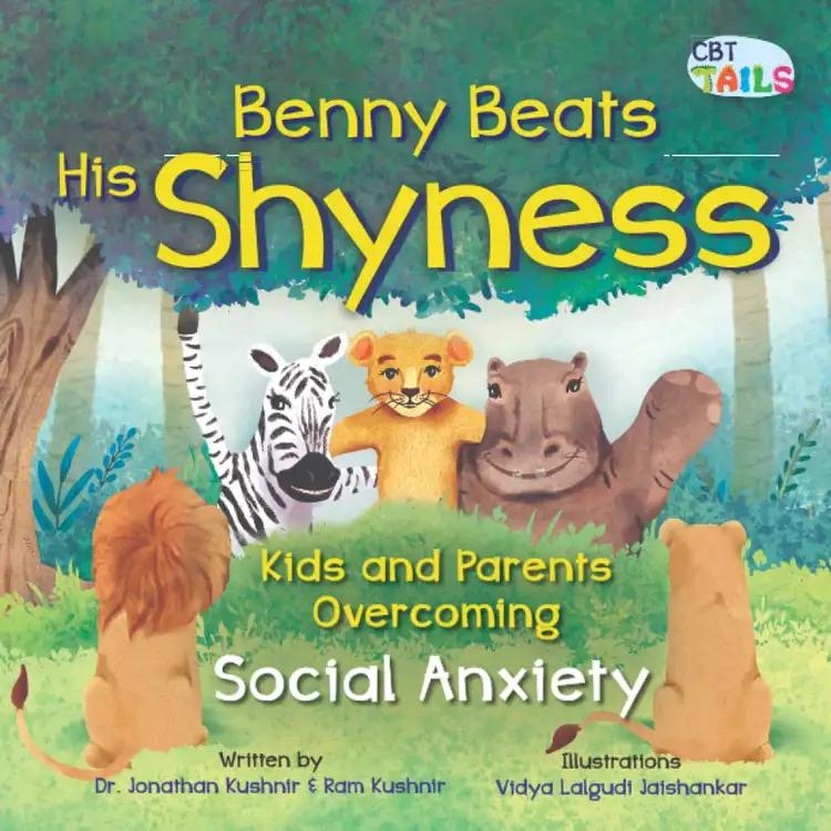 Benny Beats His Shyness: Kids and Parents Overcoming Social Anxiety