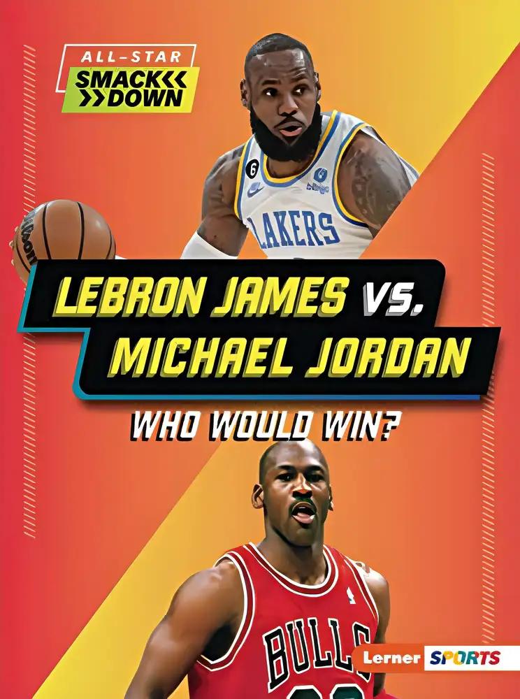 LeBron James vs. Michael Jordan: Who Would Win? (All-Star Smackdown)