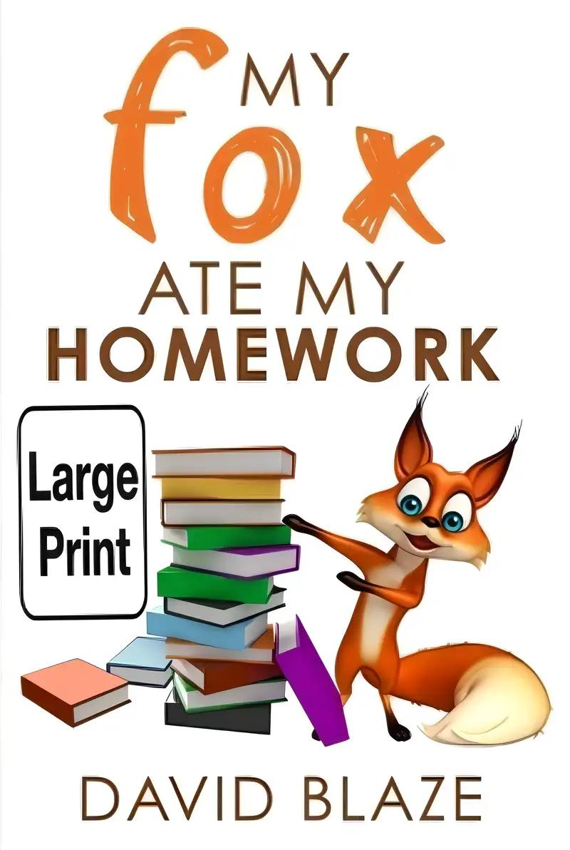 My Fox Ate My Homework (Large Print Edition) (My Fox (Large Print))