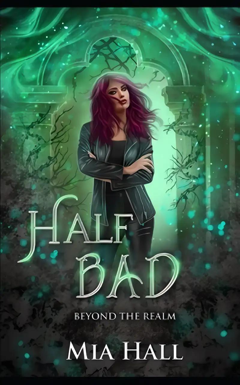 Half Bad: A Dragons vs Elves vs Humans Coming of Age Fantasy (Beyond the Realm Book 1)