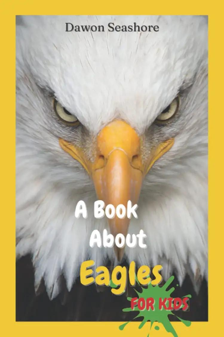 A Book About Eagles For Kids: Beautiful photos, interesting facts and a fun quiz!