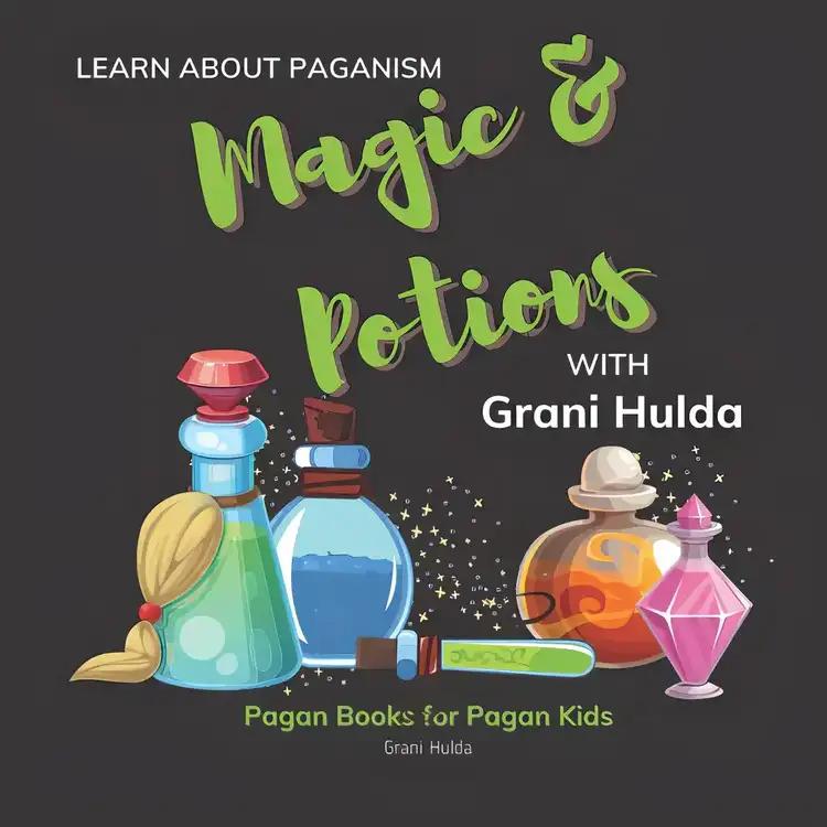 Magic & Potions: Learn About Paganism with Grani Hulda