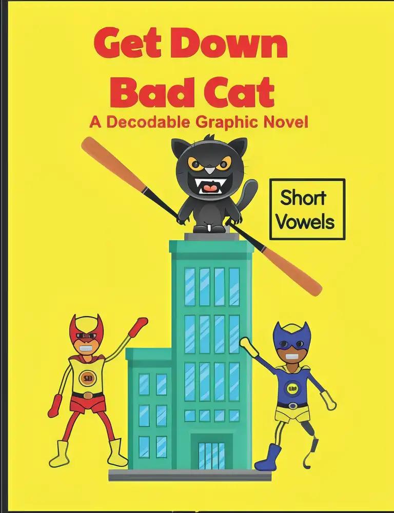 Get Down Bad Cat: A Decodable Graphic Novel