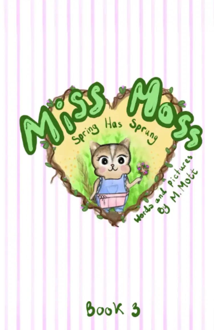 Miss Moss: Spring Has Sprung (Book 3)