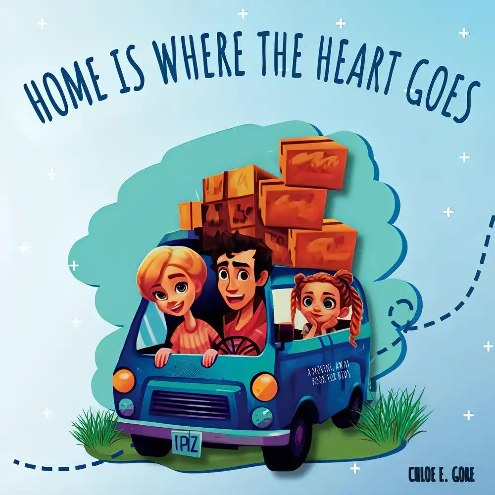 Home Is Where The Heart Goes: A Moving Away Book For Kids