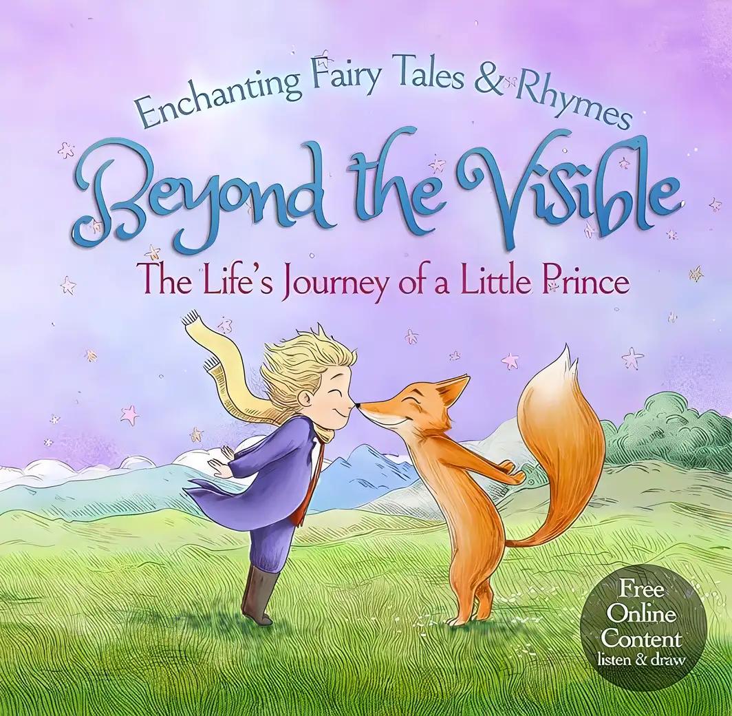 Beyond The Visible: The Life's Journey of a Little Prince