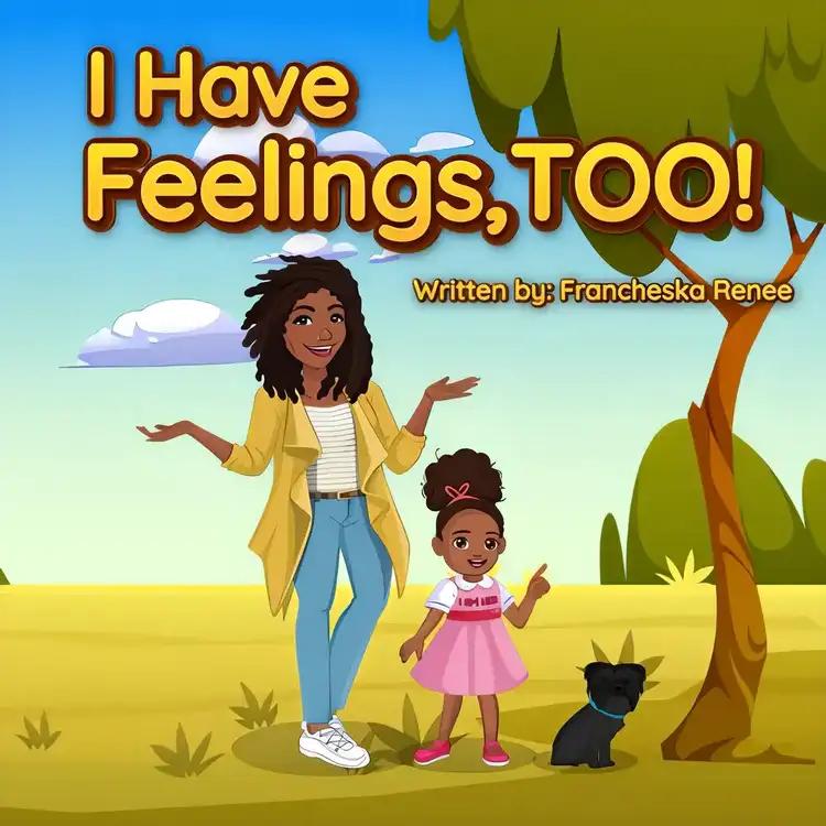 I Have Feelings, TOO!